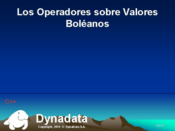 Los Operadores sobre Valores Boléanos C++ Dynadata Copyright, 2014 © Dyna. Data S. A.