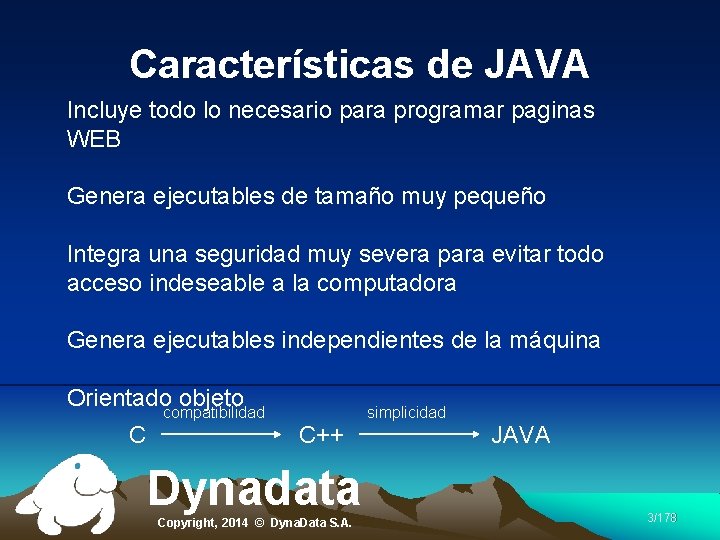 Características de JAVA Incluye todo lo necesario para programar paginas WEB Genera ejecutables de