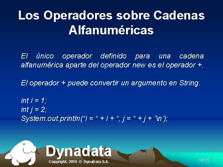Los Operadores sobre Cadenas Alfanuméricas El único operador definido para una cadena alfanumérica aparte