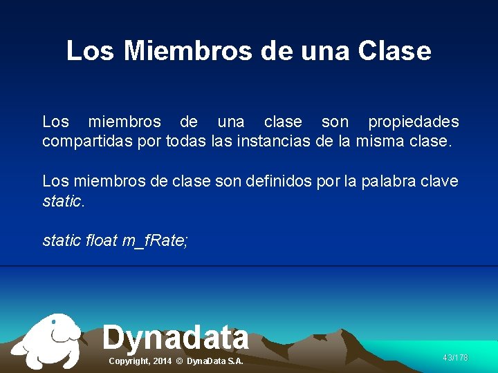 Los Miembros de una Clase Los miembros de una clase son propiedades compartidas por