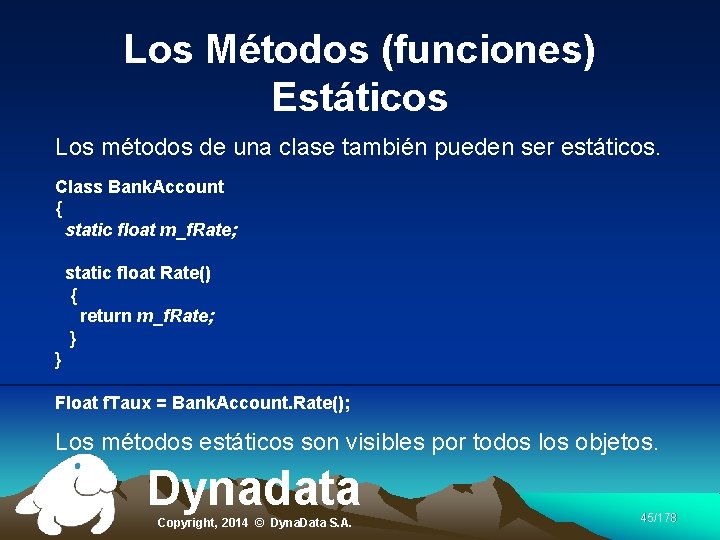 Los Métodos (funciones) Estáticos Los métodos de una clase también pueden ser estáticos. Class