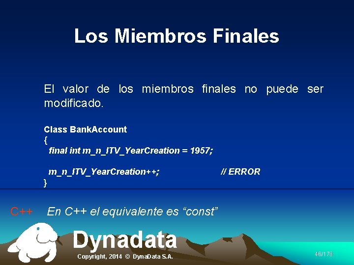 Los Miembros Finales El valor de los miembros finales no puede ser modificado. Class