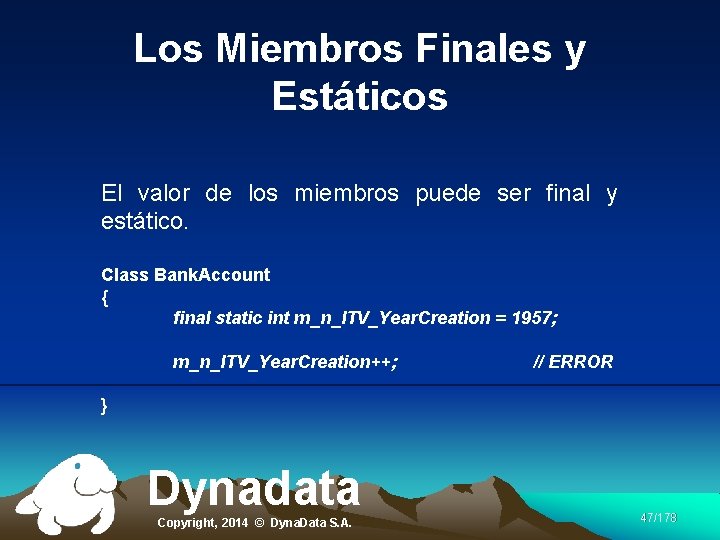 Los Miembros Finales y Estáticos El valor de los miembros puede ser final y