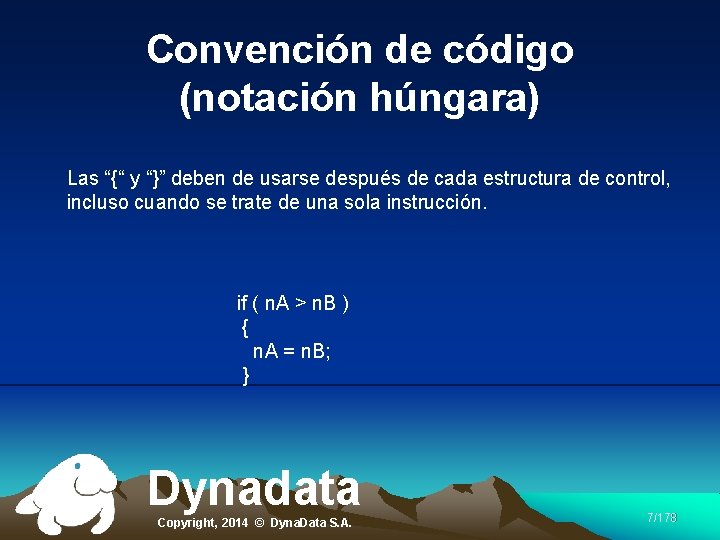 Convención de código (notación húngara) Las “{“ y “}” deben de usarse después de