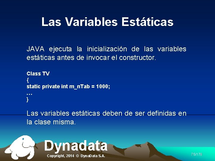 Las Variables Estáticas JAVA ejecuta la inicialización de las variables estáticas antes de invocar