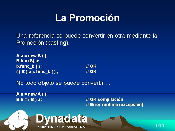 La Promoción Una referencia se puede convertir en otra mediante la Promoción (casting). A