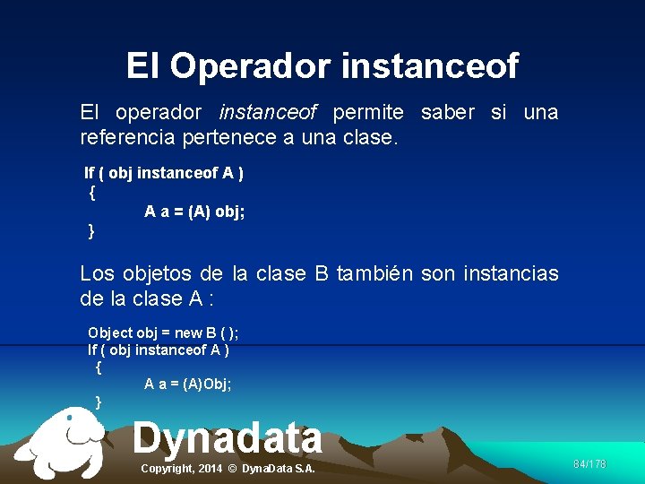 El Operador instanceof El operador instanceof permite saber si una referencia pertenece a una