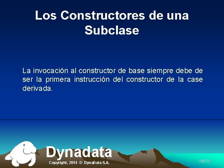 Los Constructores de una Subclase La invocación al constructor de base siempre debe de