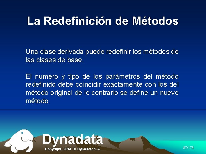 La Redefinición de Métodos Una clase derivada puede redefinir los métodos de las clases