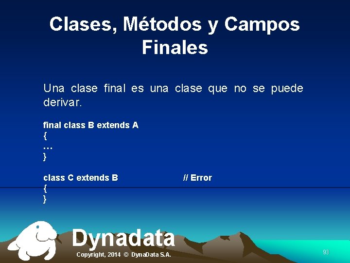 Clases, Métodos y Campos Finales Una clase final es una clase que no se