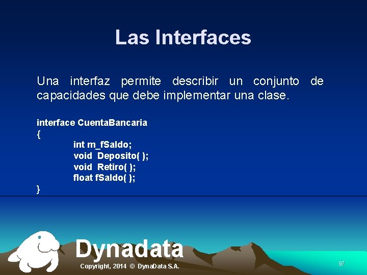 Las Interfaces Una interfaz permite describir un conjunto de capacidades que debe implementar una
