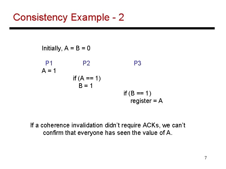 Consistency Example - 2 Initially, A = B = 0 P 1 A=1 P