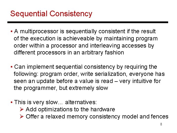 Sequential Consistency • A multiprocessor is sequentially consistent if the result of the execution