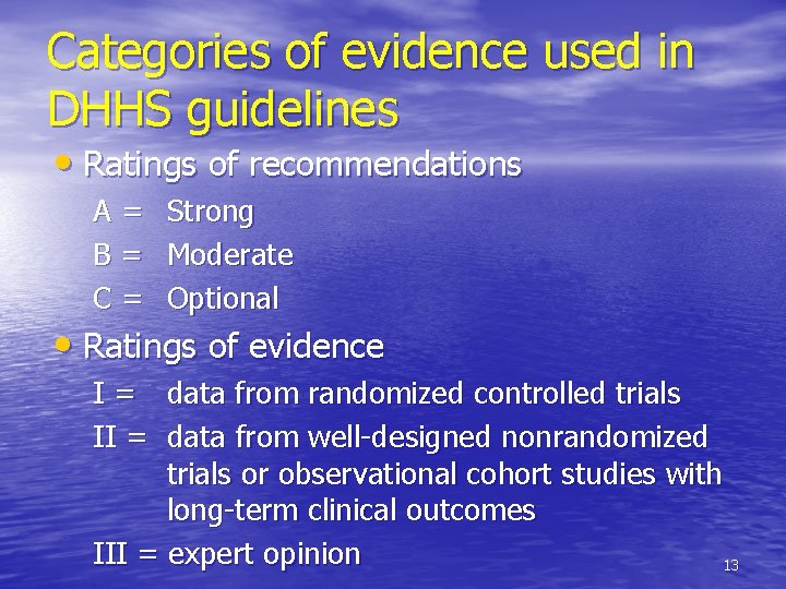 Categories of evidence used in DHHS guidelines • Ratings of recommendations A = B
