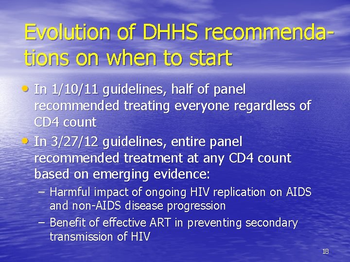 Evolution of DHHS recommendations on when to start • In 1/10/11 guidelines, half of