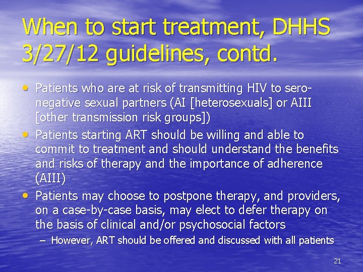 When to start treatment, DHHS 3/27/12 guidelines, contd. • Patients who are at risk