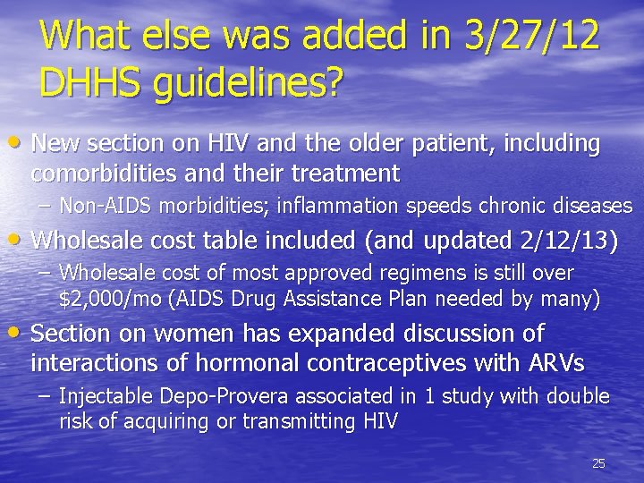 What else was added in 3/27/12 DHHS guidelines? • New section on HIV and