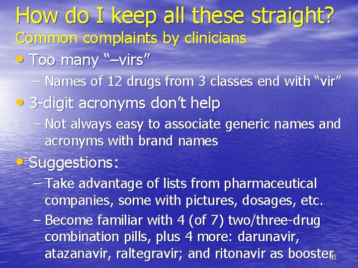 How do I keep all these straight? Common complaints by clinicians • Too many