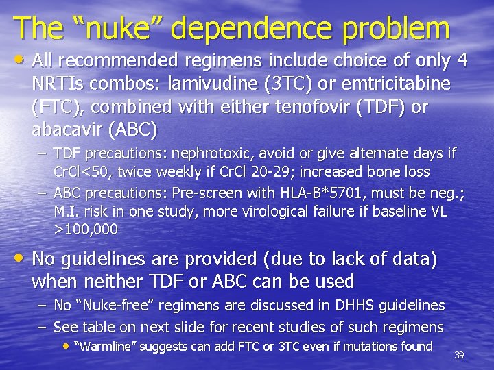The “nuke” dependence problem • All recommended regimens include choice of only 4 NRTIs