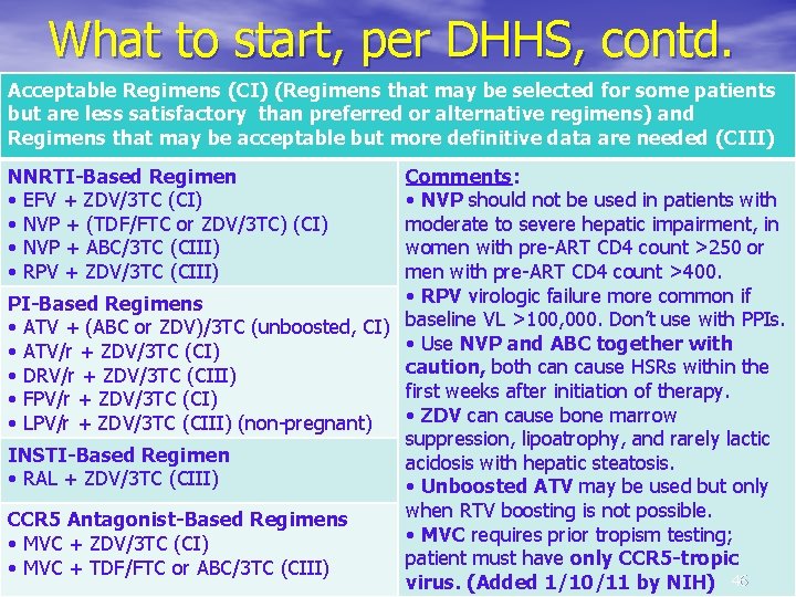 What to start, per DHHS, contd. Acceptable Regimens (CI) (Regimens that may be selected