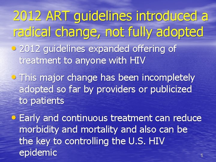 2012 ART guidelines introduced a radical change, not fully adopted • 2012 guidelines expanded