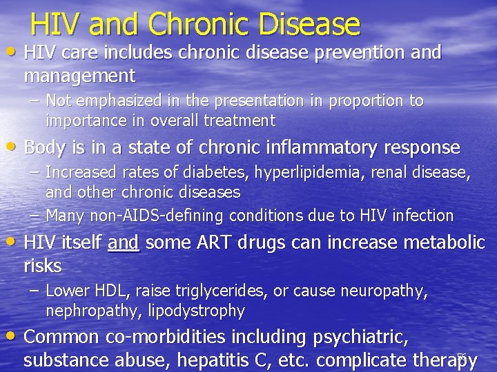 HIV and Chronic Disease • HIV care includes chronic disease prevention and management –