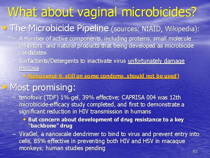 What about vaginal microbicides? • The Microbicide Pipeline (sources: NIAID, Wikipedia): – A number
