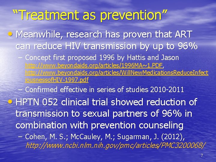 “Treatment as prevention” • Meanwhile, research has proven that ART can reduce HIV transmission