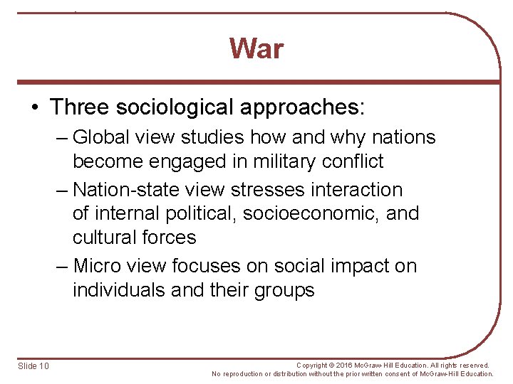 War • Three sociological approaches: – Global view studies how and why nations become