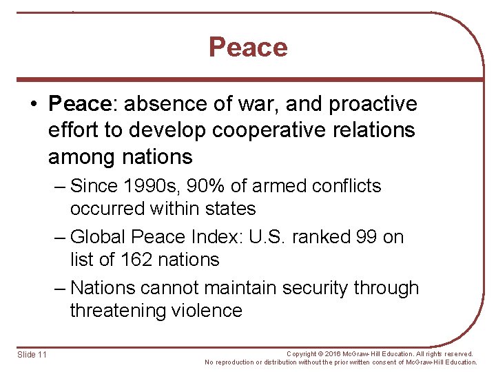 Peace • Peace: absence of war, and proactive effort to develop cooperative relations among