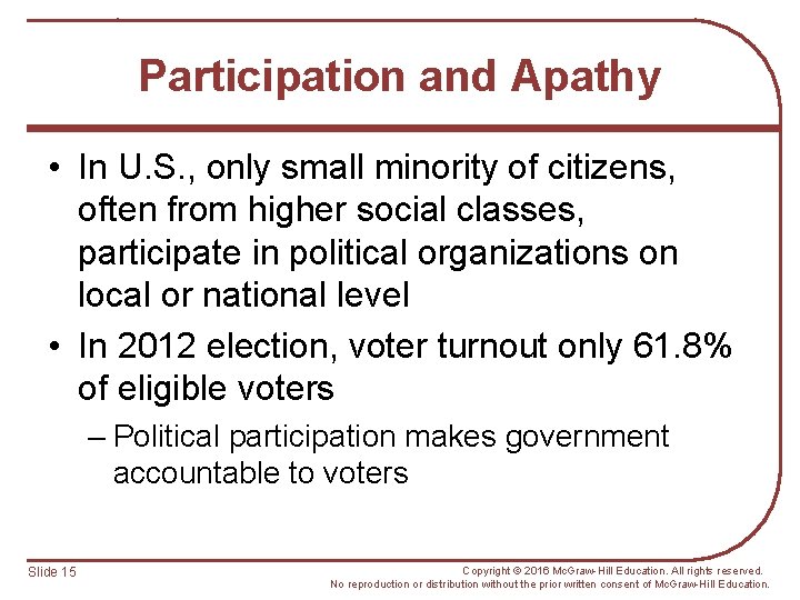 Participation and Apathy • In U. S. , only small minority of citizens, often