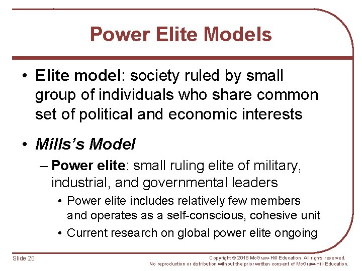 Power Elite Models • Elite model: society ruled by small group of individuals who