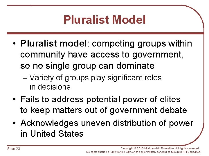 Pluralist Model • Pluralist model: competing groups within community have access to government, so