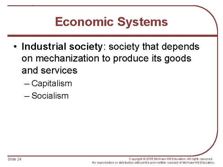 Economic Systems • Industrial society: society that depends on mechanization to produce its goods