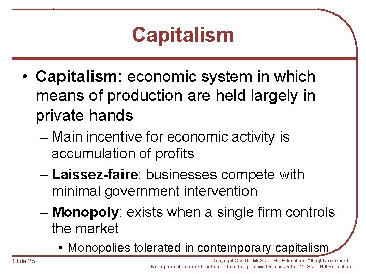 Capitalism • Capitalism: economic system in which means of production are held largely in