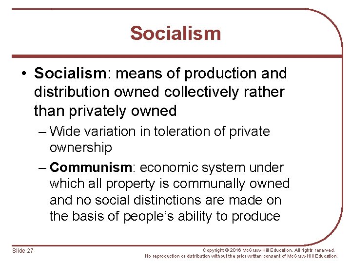Socialism • Socialism: means of production and distribution owned collectively rather than privately owned