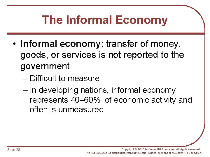 The Informal Economy • Informal economy: transfer of money, goods, or services is not