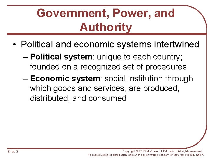 Government, Power, and Authority • Political and economic systems intertwined – Political system: unique