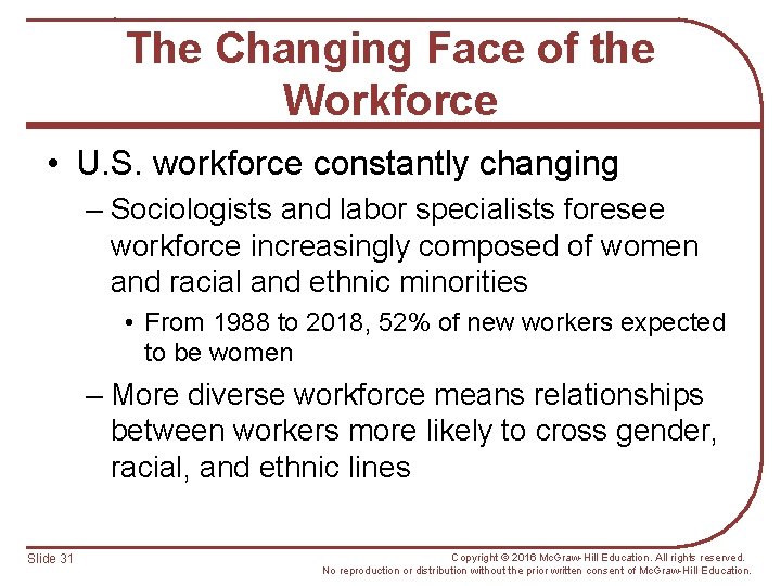 The Changing Face of the Workforce • U. S. workforce constantly changing – Sociologists