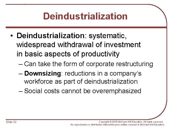 Deindustrialization • Deindustrialization: systematic, widespread withdrawal of investment in basic aspects of productivity –