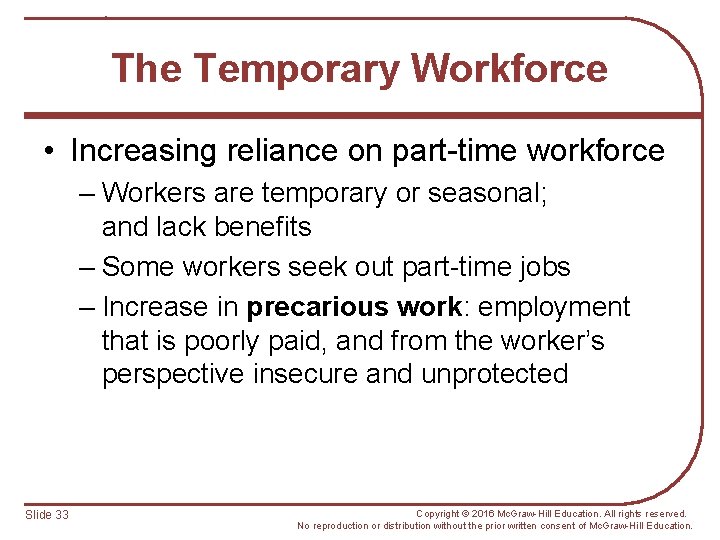 The Temporary Workforce • Increasing reliance on part-time workforce – Workers are temporary or
