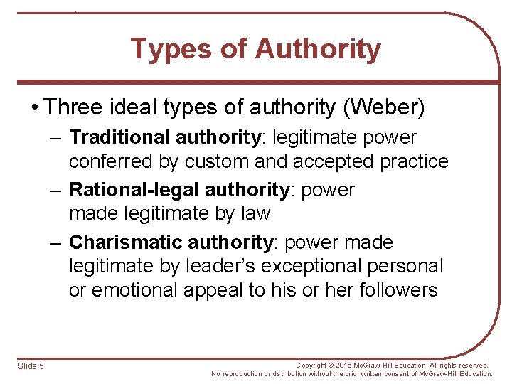 Types of Authority • Three ideal types of authority (Weber) – Traditional authority: legitimate