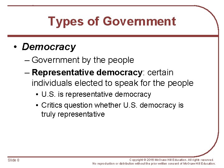 Types of Government • Democracy – Government by the people – Representative democracy: certain