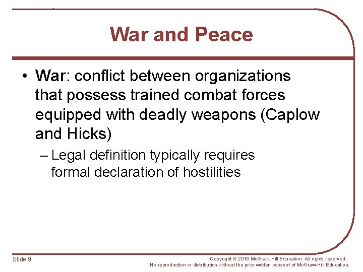 War and Peace • War: conflict between organizations that possess trained combat forces equipped