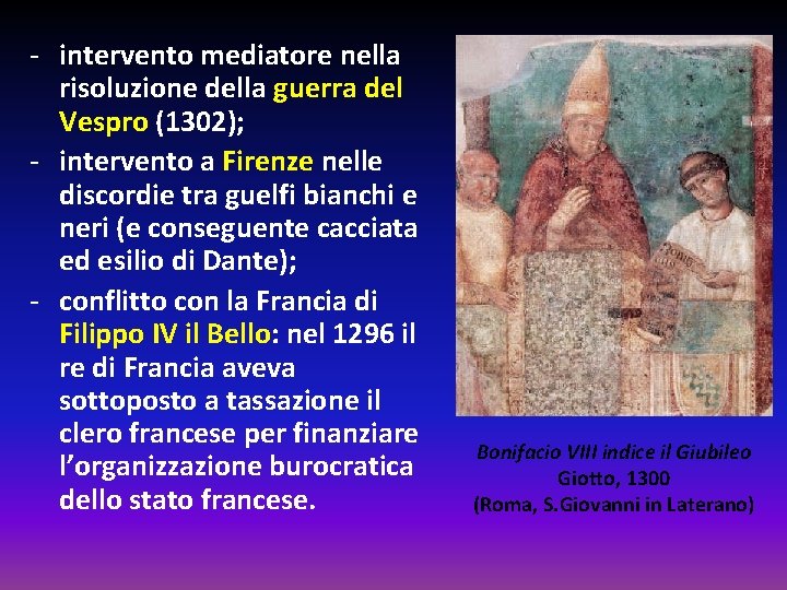 - intervento mediatore nella risoluzione della guerra del Vespro (1302); - intervento a Firenze