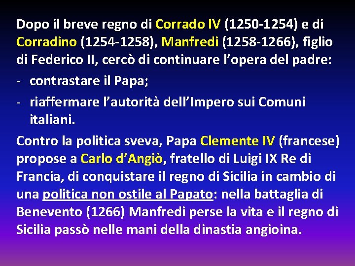 Dopo il breve regno di Corrado IV (1250 -1254) e di Corradino (1254 -1258),