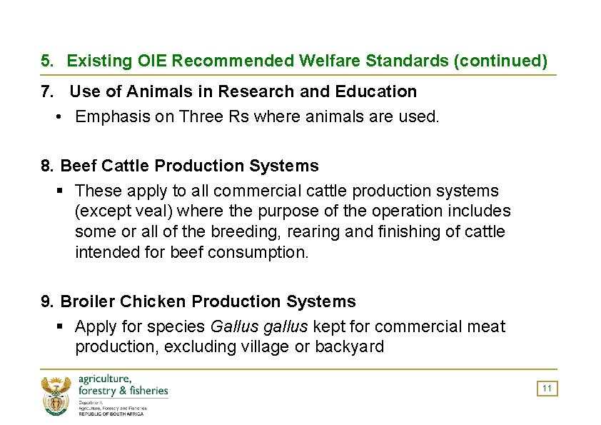 5. Existing OIE Recommended Welfare Standards (continued) 7. Use of Animals in Research and