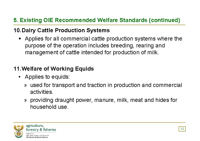 5. Existing OIE Recommended Welfare Standards (continued) 10. Dairy Cattle Production Systems § Applies