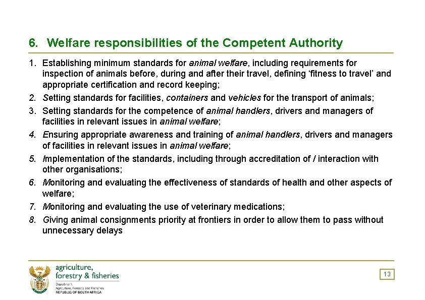 6. Welfare responsibilities of the Competent Authority 1. Establishing minimum standards for animal welfare,