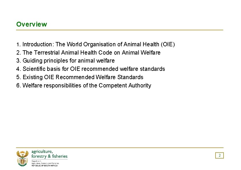 Overview 1. Introduction: The World Organisation of Animal Health (OIE) 2. The Terrestrial Animal